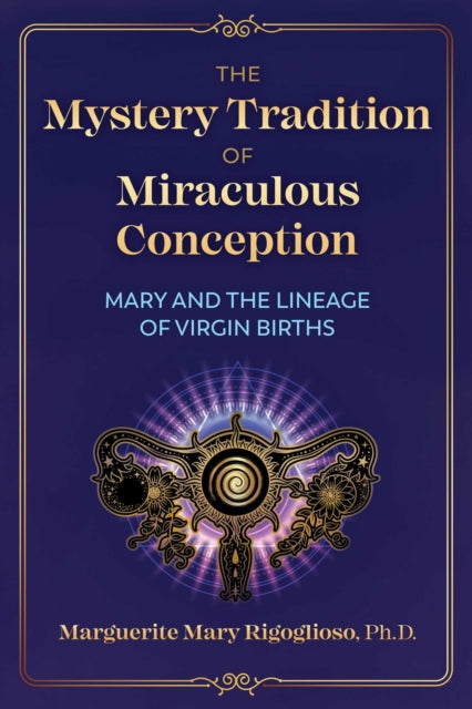 Mystery Tradition of Miraculous Conception: Mary and the Lineage of Virgin Births