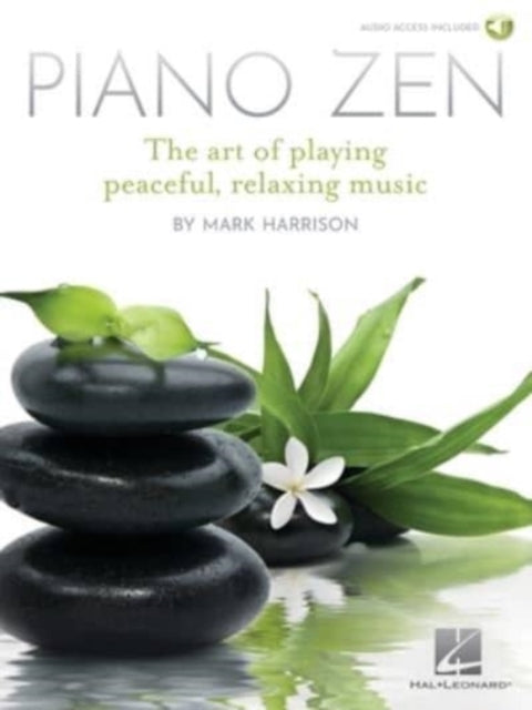 Piano ZEN: The Art of Playing Peaceful, Relaxing Music