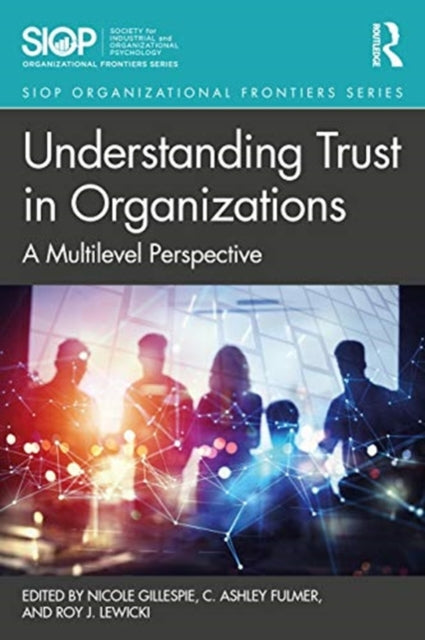 Understanding Trust in Organizations: A Multilevel Perspective