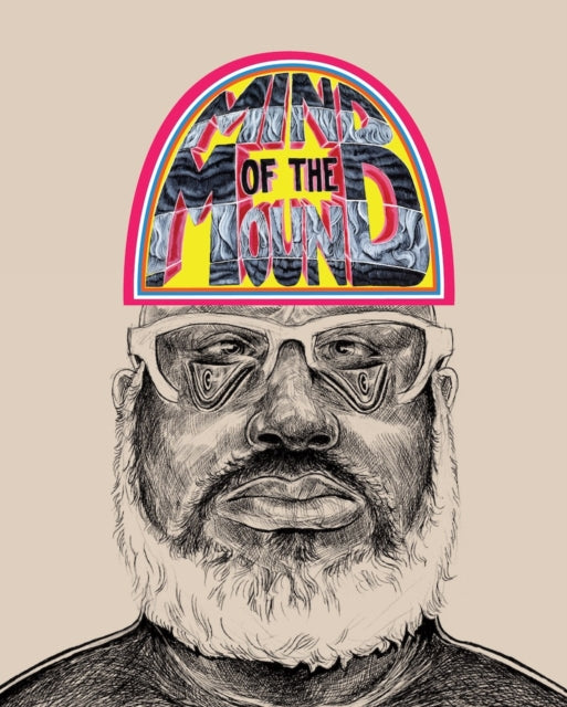 Trenton Doyle Hancock: Mind of the Mound: Critical Mass