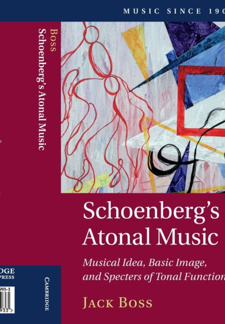 Schoenberg's Atonal Music: Musical Idea, Basic Image, and Specters of Tonal Function