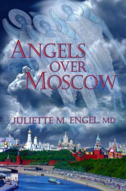 Angels Over Moscow: Life, Death and Human Trafficking in Russia - A Memoir