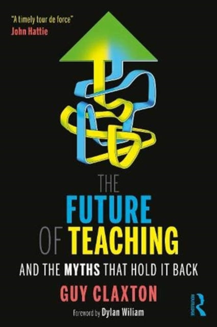 Future of Teaching: And the Myths That Hold It Back