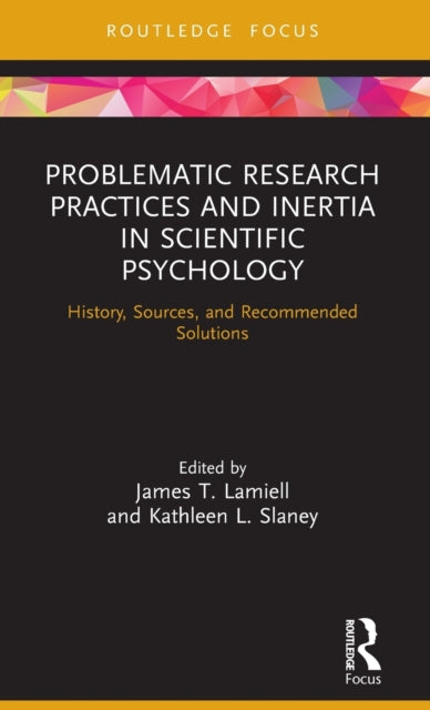 Problematic Research Practices and Inertia in Scientific Psychology: History, Sources, and Recommended Solutions