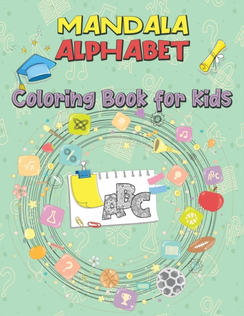 Mandala Alphabet Coloring Book for Kids: Activity Workbook for Toddlers and Kids, Learn the English Alphabet, ABC Coloring Book for Kids