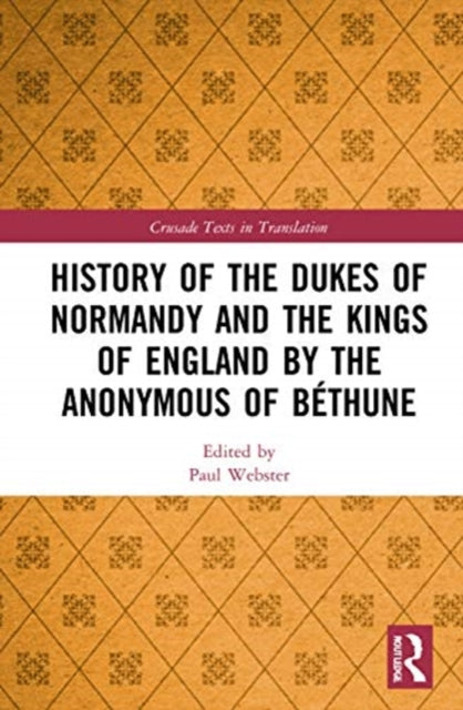 History of the Dukes of Normandy and the Kings of England by the Anonymous of Bethune