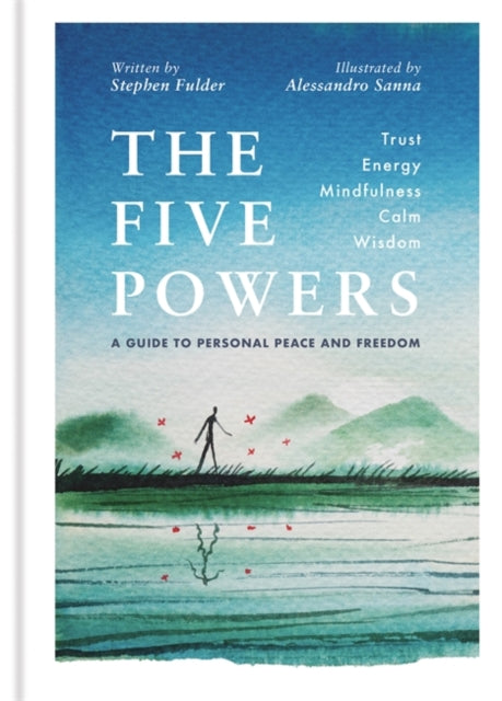 Five Powers: A guide to personal peace and freedom