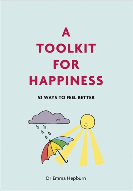 Toolkit for Happiness: 55 Ways to Feel Better