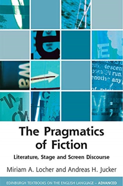 Pragmatics of Fiction: Literature, Stage and Screen Discourse