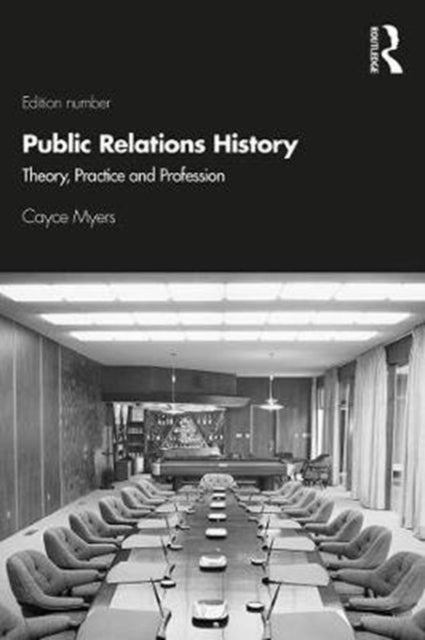 Public Relations History: Theory, Practice, and Profession