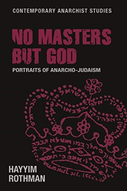 No Masters but God: Portraits of Anarcho-Judaism