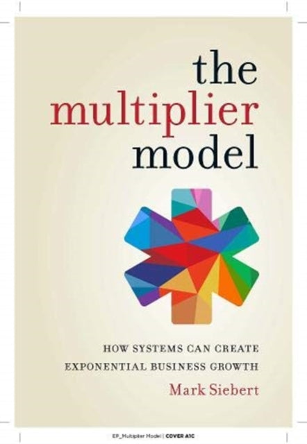 Multiplier Model: How Systems Can Create Exponential Business Growth