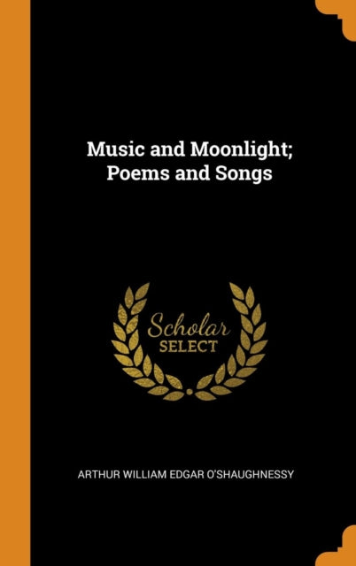 Music and Moonlight; Poems and Songs