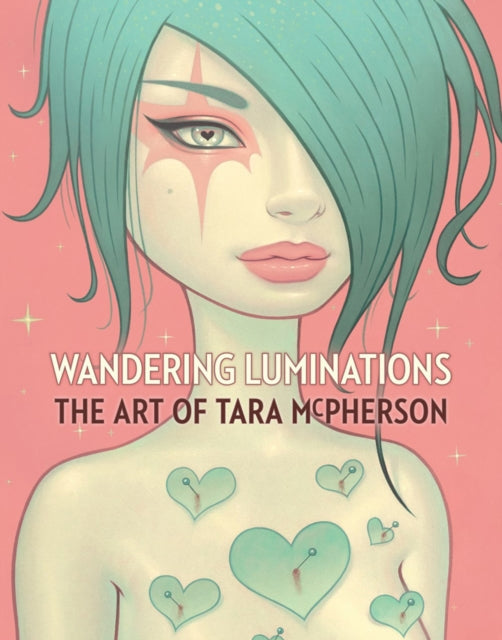 Wandering Luminations: The Art Of Tara Mcpherson