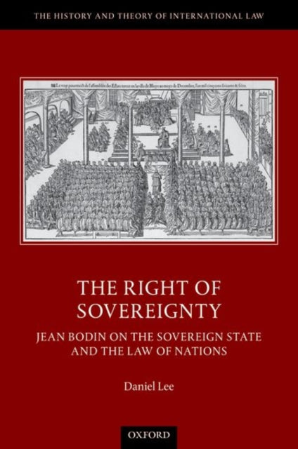 Right of Sovereignty: Jean Bodin on the Sovereign State and the Law of Nations