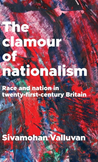 Clamour of Nationalism: Race and Nation in Twenty-First-Century Britain