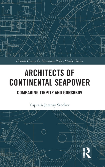 Architects of Continental Seapower: Comparing Tirpitz and Gorshkov