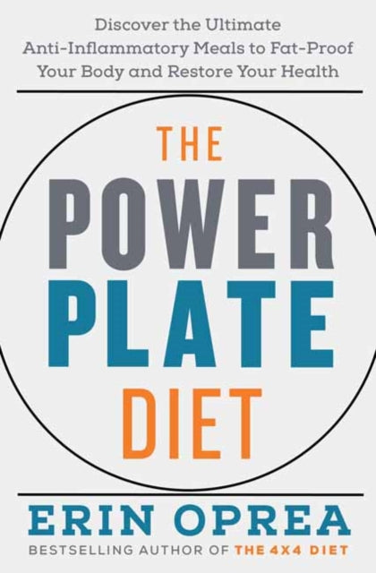 Power Plate Diet: Discover the Ultimate Anti-Inflammatory Meals to Fat-Proof Your Body and Restore Your Health