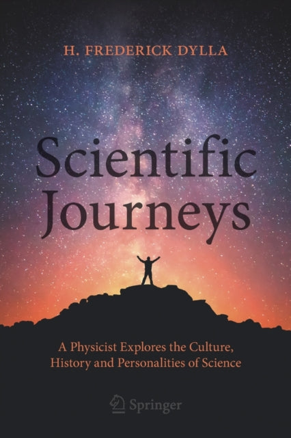 Scientific Journeys: A Physicist Explores the Culture, History and Personalities of Science