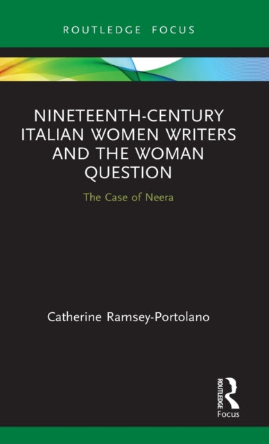 Nineteenth-Century Italian Women Writers and the Woman Question: The Case of Neera