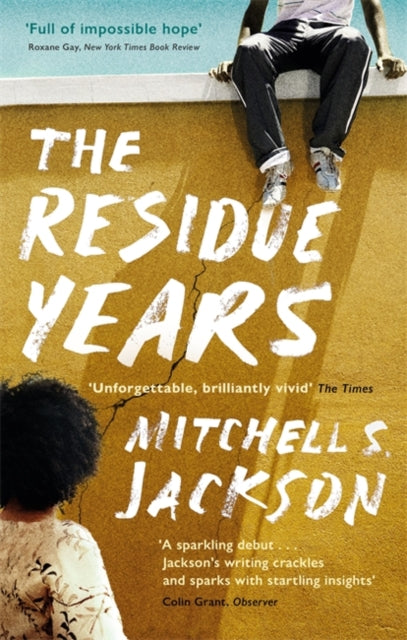 Residue Years: from Pulitzer prize-winner Mitchell S. Jackson