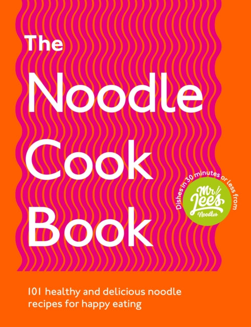 Noodle Cookbook: 101 healthy and delicious noodle recipes for happy eating
