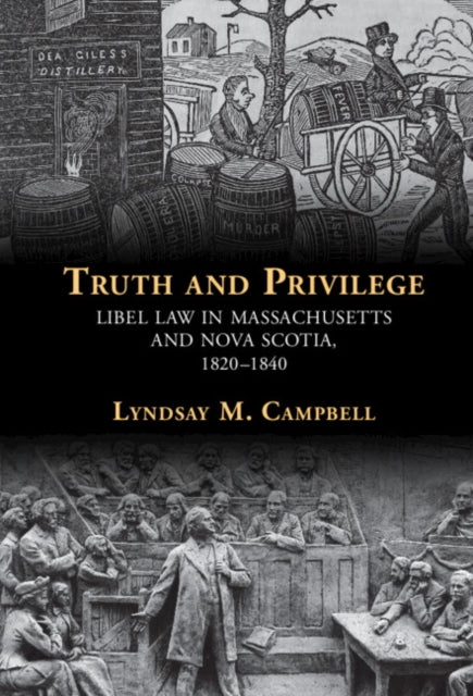 Truth and Privilege: Libel Law in Massachusetts and Nova Scotia, 1820-1840