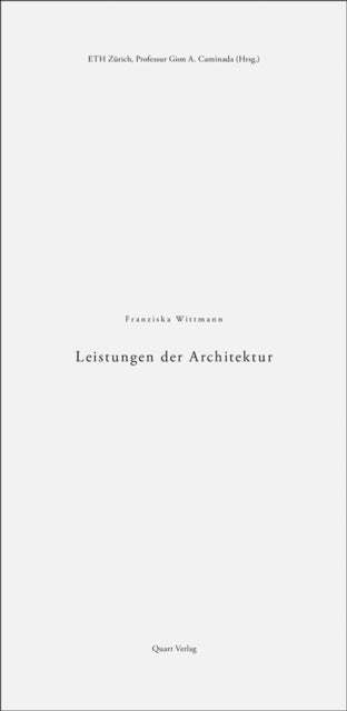 Leistungen der Architektur: The Performance of Architecture