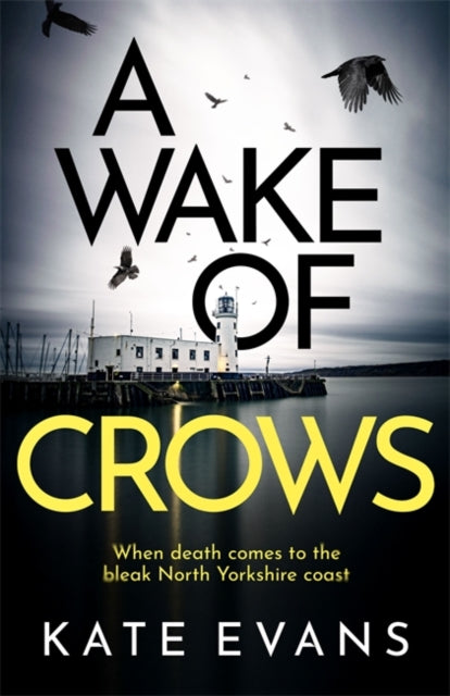 Wake of Crows: The first in a completely thrilling new police procedural series set in Scarborough