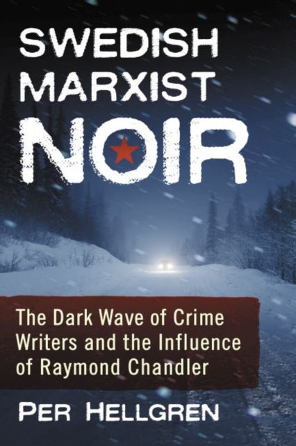 Swedish Marxist Noir: The Dark Wave of Crime Writers and the Influence of Raymond Chandler