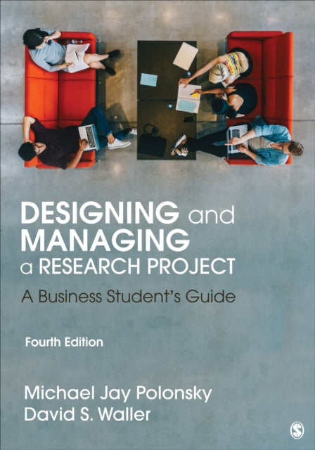 Designing and Managing a Research Project: A Business Student's Guide