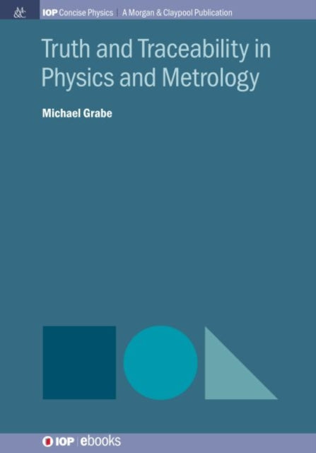 Truth and Traceability in Physics and Metrology