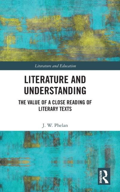 Literature and Understanding: The Value of a Close Reading of Literary Texts