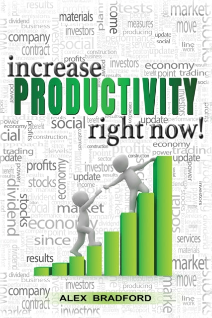 Increase Productivity Right Now!: Learn How to organize your life and change your habits - control your thoughts, declutter your mind and stop procrastinating with a structured time management