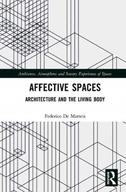 Affective Spaces: Architecture and the Living Body