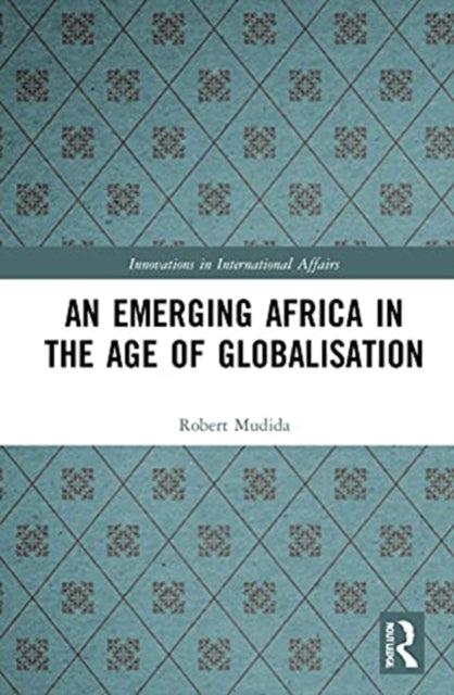 Emerging Africa in the Age of Globalisation