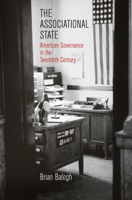 Associational State: American Governance in the Twentieth Century