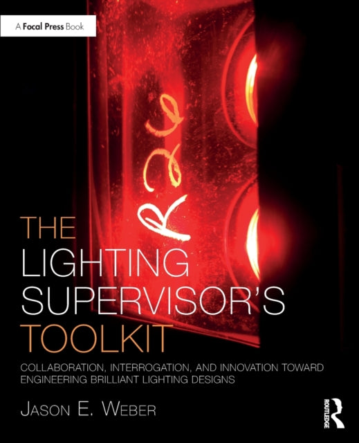 Lighting Supervisor's Toolkit: Collaboration, Interrogation, and Innovation toward Engineering Brilliant Lighting Designs