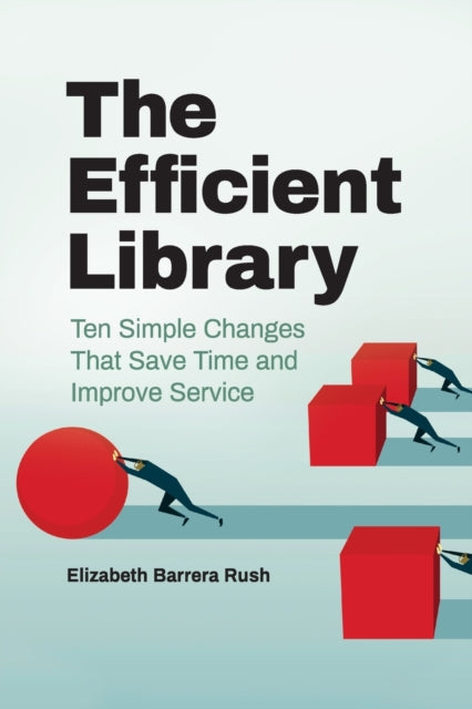 Efficient Library: Ten Simple Changes That Save Time and Improve Service