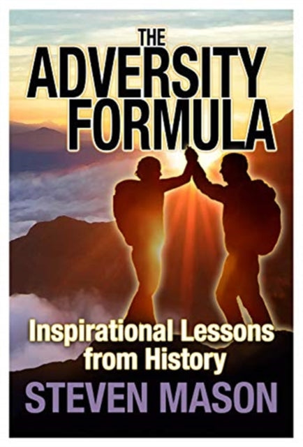 Adversity Formula: Inspirational Lessons from History