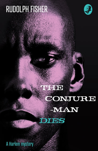 Conjure-Man Dies: A Harlem Mystery: The First Ever African-American Crime Novel