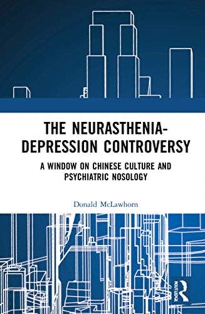 Neurasthenia-Depression Controversy: A Window on Chinese Culture and Psychiatric Nosology