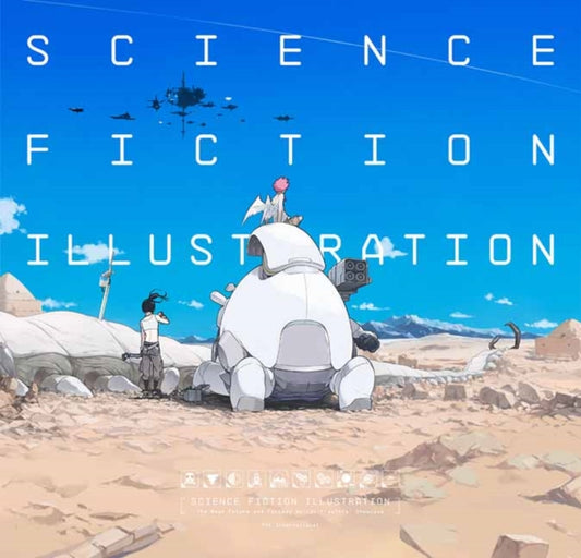 Science Fiction Illustration: The Near Future and Fantasy Worlds Creators' Showcase