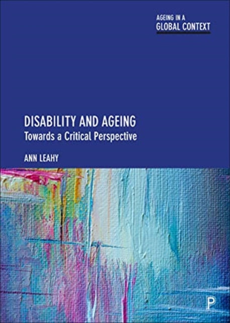 Disability and Ageing: Towards a Critical Perspective