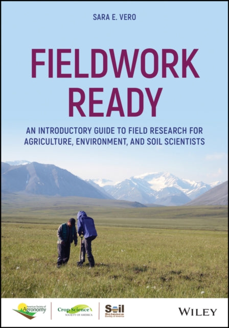 Fieldwork Ready: An Introductory Guide to Field Research for Agriculture, Environment, and Soil Scientists