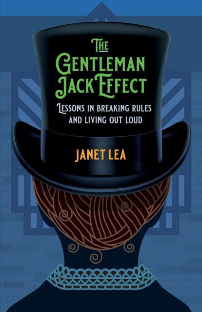 Gentleman Jack Effect: Lessons in Breaking Rules and Living Out Loud