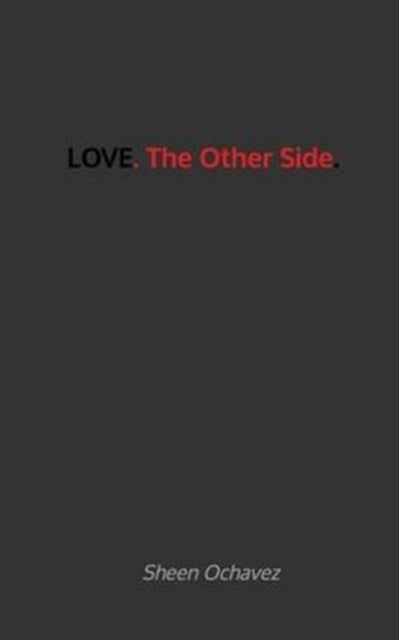 LOVE. The Other Side.