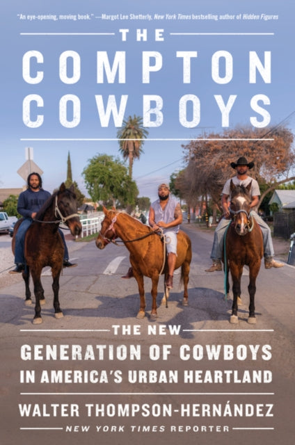 Compton Cowboys: The New Generation of Cowboys in America's Urban Heartland