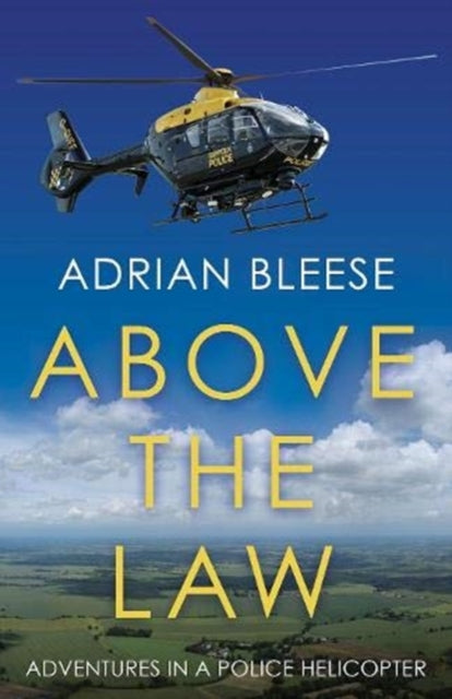 Above the Law: Adventures in a police helicopter