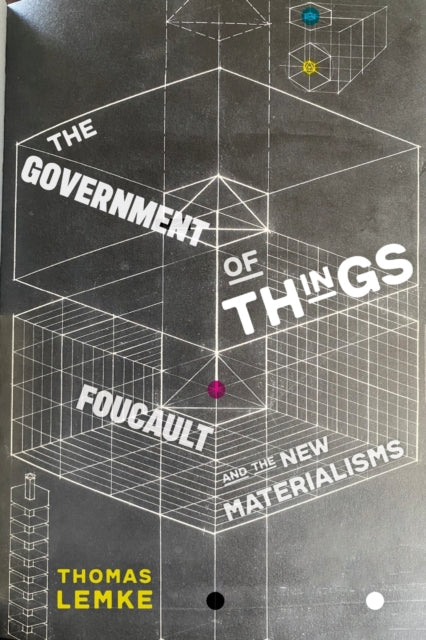 Government of Things: Foucault and the New Materialisms